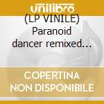 (LP VINILE) Paranoid dancer remixed (kowalski rmx) cd