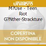 M?Use - Teen Riot G?Nther-Strackture cd