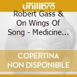Robert Gass & On Wings Of Song - Medicine Wheel cd