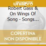 Robert Gass & On Wings Of Song - Songs Of Healing cd