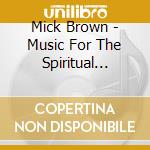 Mick Brown - Music For The Spiritual Tourist cd musicale di Brown, Mick