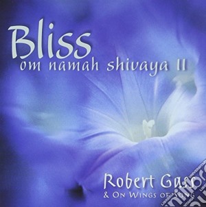 Robert Gass - Bliss - Om Namah Shivaya Ii cd musicale di Robert Gass
