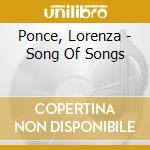 Ponce, Lorenza - Song Of Songs cd musicale di Ponce, Lorenza