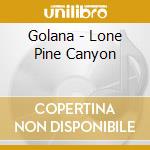 Golana - Lone Pine Canyon cd