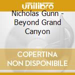 Nicholas Gunn - Beyond Grand Canyon cd musicale di Gunn, Nicholas