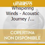 Whispering Winds - Acoustic Journey / Various cd