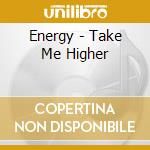 Energy - Take Me Higher cd