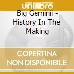 Big Geminii - History In The Making