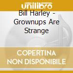Bill Harley - Grownups Are Strange cd
