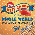 Bill Harley - The Best Candy In The Whole World cd