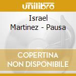 Israel Martinez - Pausa cd musicale di Israel Martinez