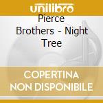 Pierce Brothers - Night Tree cd