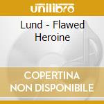 Lund - Flawed Heroine cd