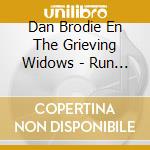 Dan Brodie En The Grieving Widows - Run Yourself Ragged Ep