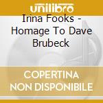 Irina Fooks - Homage To Dave Brubeck cd
