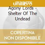 Agony Lords - Shelter Of The Undead cd