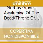 Morbus Grave - Awakening Of The Dead/Throne Of Disgust cd musicale