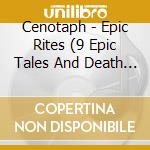 Cenotaph - Epic Rites (9 Epic Tales And Death Rites) cd