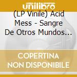 (LP Vinile) Acid Mess - Sangre De Otros Mundos (Ultra Clear Viny lp vinile