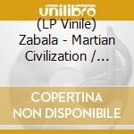 (LP Vinile) Zabala - Martian Civilization / O.S.T. vinile