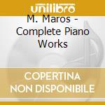M. Maros - Complete Piano Works cd
