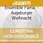 Ensemble Fama - Augsburger Weihnacht cd musicale