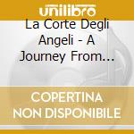 La Corte Degli Angeli - A Journey From Bologna.. cd