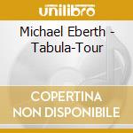 Michael Eberth - Tabula-Tour cd