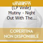 (LP Vinile) Mutiny - Night Out With The Boys lp vinile