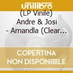 (LP Vinile) Andre & Josi - Amandla (Clear Vinyl) vinile