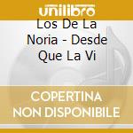 Los De La Noria - Desde Que La Vi cd