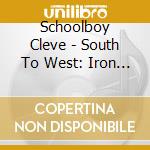 Schoolboy Cleve - South To West: Iron & Gold cd