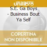 S.E. Ga Boys - Business Bout Ya Self cd