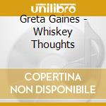 Greta Gaines - Whiskey Thoughts cd