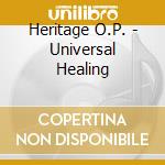 Heritage O.P. - Universal Healing cd musicale di Heritage O.P.