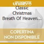 Classic Christmas Breath Of Heaven Christmas Carols cd