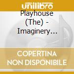Playhouse (The) - Imaginery Heart cd
