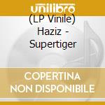 (LP Vinile) Haziz - Supertiger lp vinile