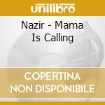 Nazir - Mama Is Calling cd