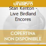 Stan Kenton - Live Birdland Encores cd
