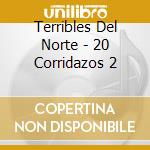Terribles Del Norte - 20 Corridazos 2 cd musicale di Terribles Del Norte