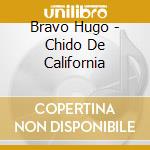 Bravo Hugo - Chido De California cd