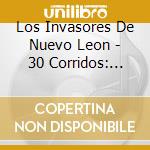 Los Invasores De Nuevo Leon - 30 Corridos: Historias Nortenas cd