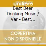 Best Beer Drinking Music / Var - Best Beer Drinking Music / Var cd