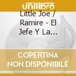 Little Joe / Ramire - El Jefe Y La Ley cd musicale di Little Joe / Ramire