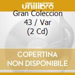 Gran Coleccion 43 / Var (2 Cd) cd