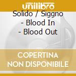 Solido / Siggno - Blood In - Blood Out cd