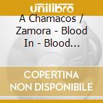 A Chamacos / Zamora - Blood In - Blood Out cd