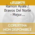 Ramon Ayala / Bravos Del Norte - Mejor Coleccion De Cumbias cd