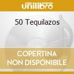 50 Tequilazos cd